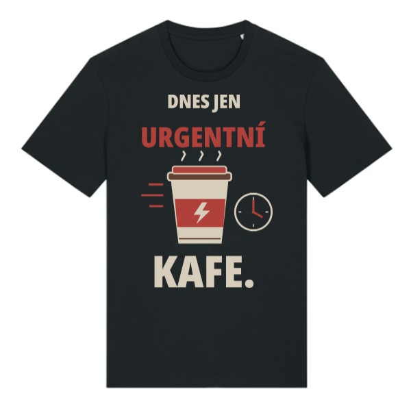 Tričko s potlačou Dnes len urgentná káva