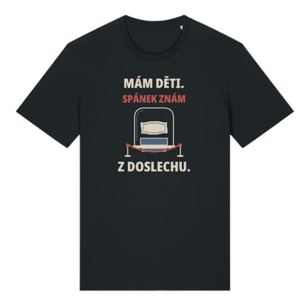 T-shirt I have kids. Sleep is a rumor.