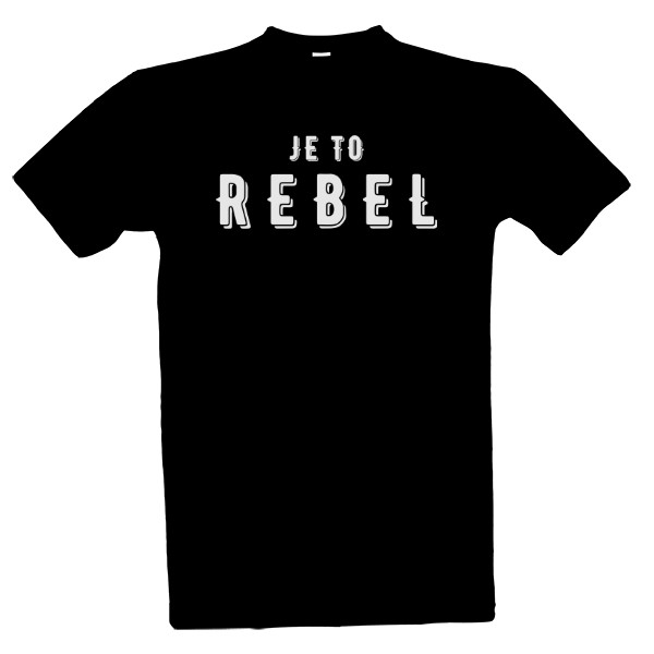 Tričko s potlačou Je to rebel 