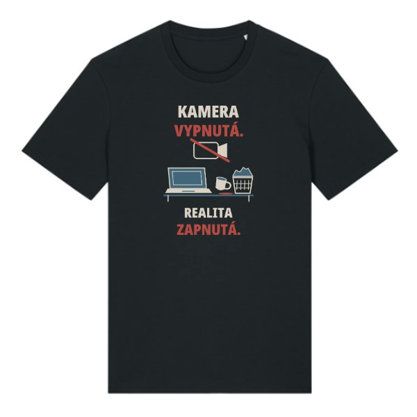 Tričko s potiskem Kamera vypnutá. Realita zapnutá.