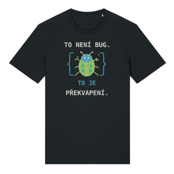 Tričko s potiskem To není bug. To je překvapení.